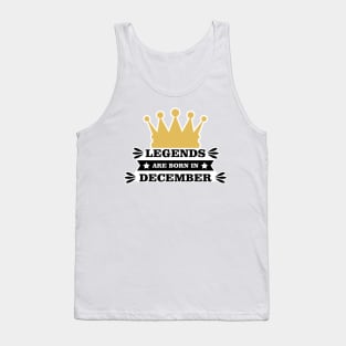 Legends Are Born In December Tank Top